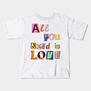 Love is All You Need: A Scrap Book Lettered Affair Kids T-Shirt